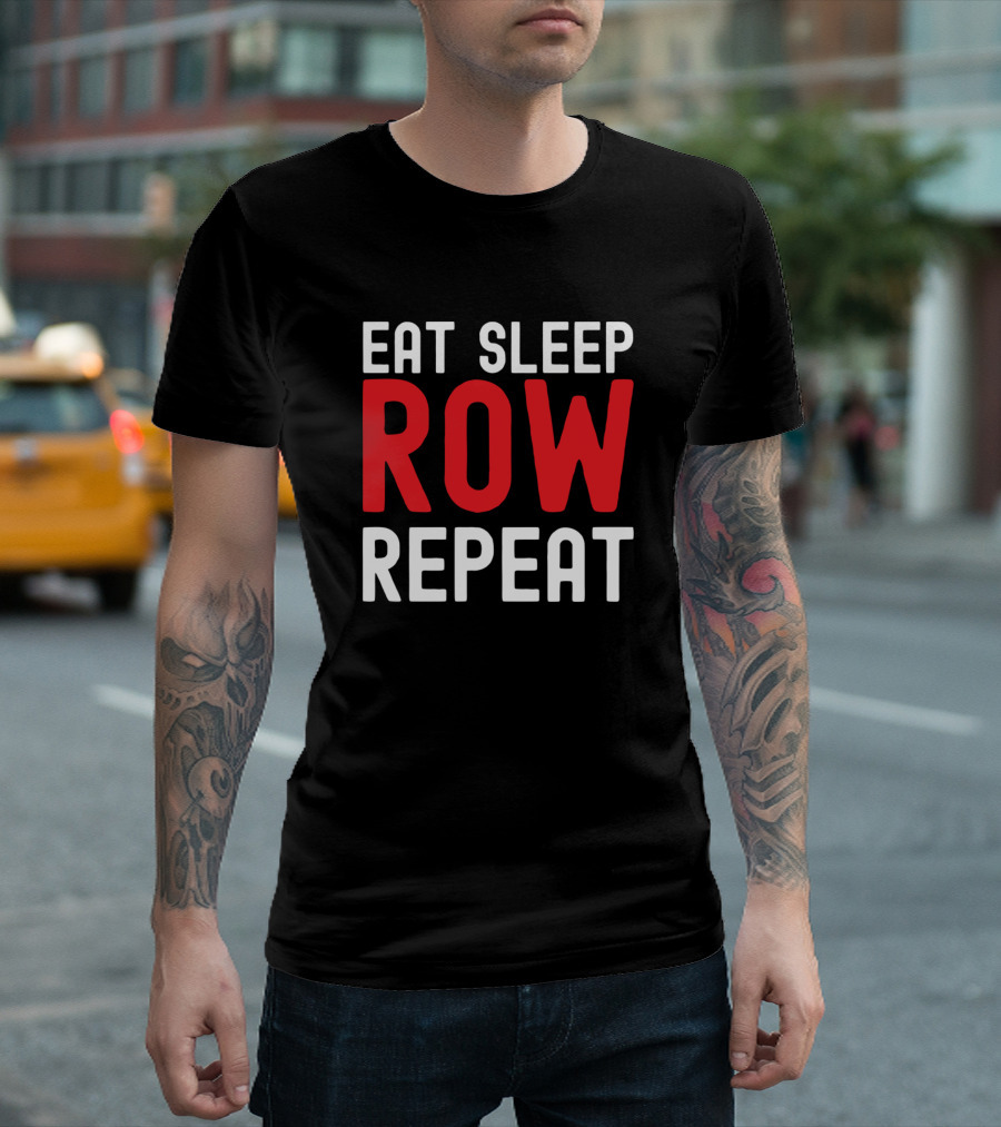 Eat Sleep Row Repeat Motivational Rowing Text T-Shirt