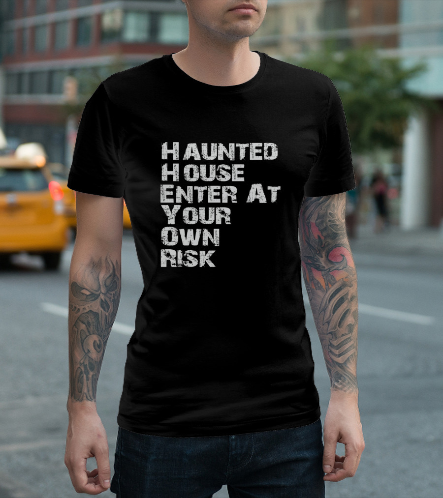 Haunted House Enter At Your Own Risk Haunted House Phobia Warning T-Shirt