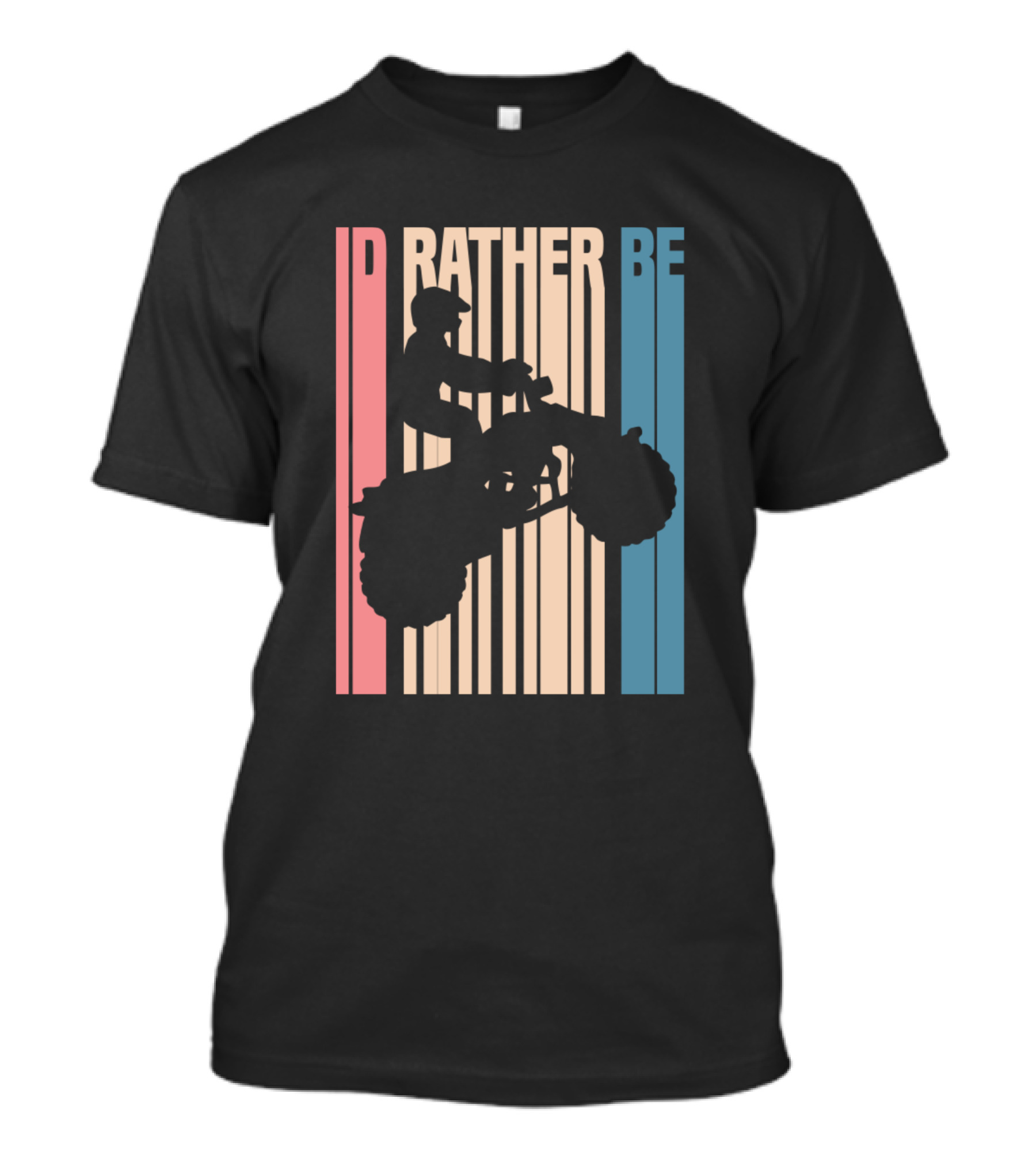 Id Rather Be ATV Four Wheeler Quad Biker T-Shirt
