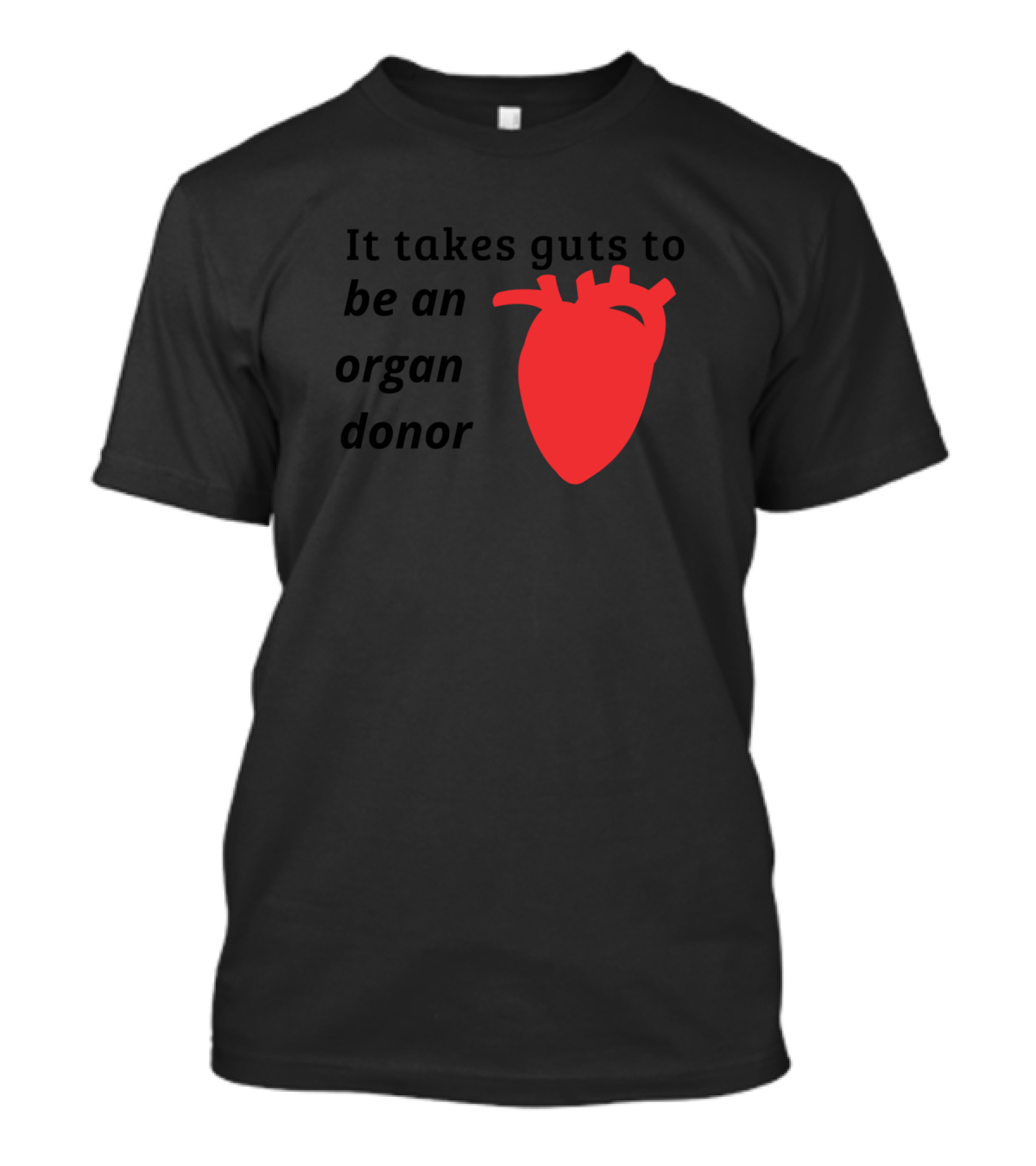 It Takes Guts To Be An Organ Donor With Heart T-Shirt