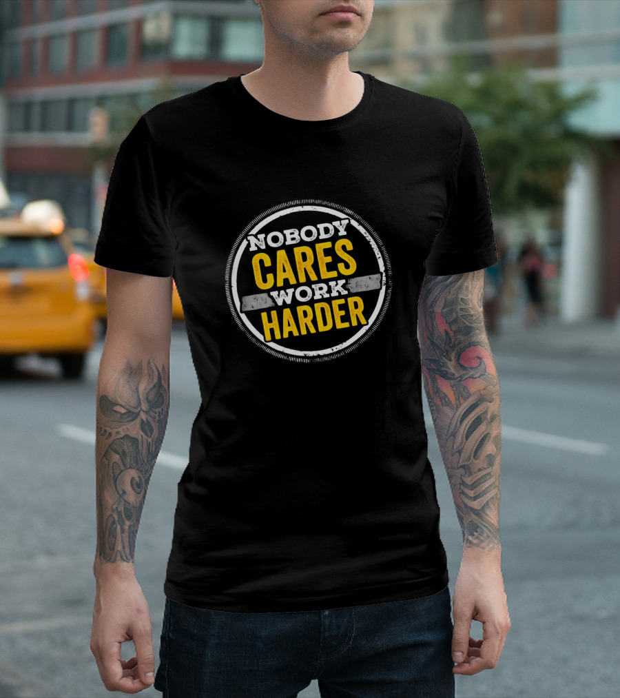 Nobody Cares Work Harder Gym Workout Motivation Circle Badge T-Shirt