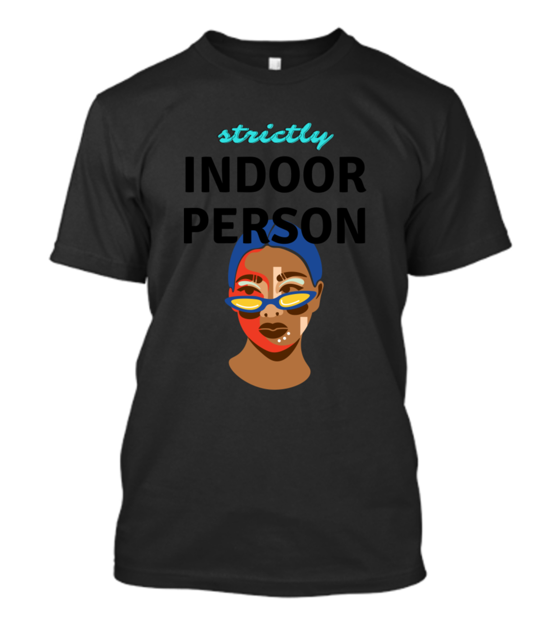 Strictly Indoor Person Colorful Face With Glasses T-Shirt