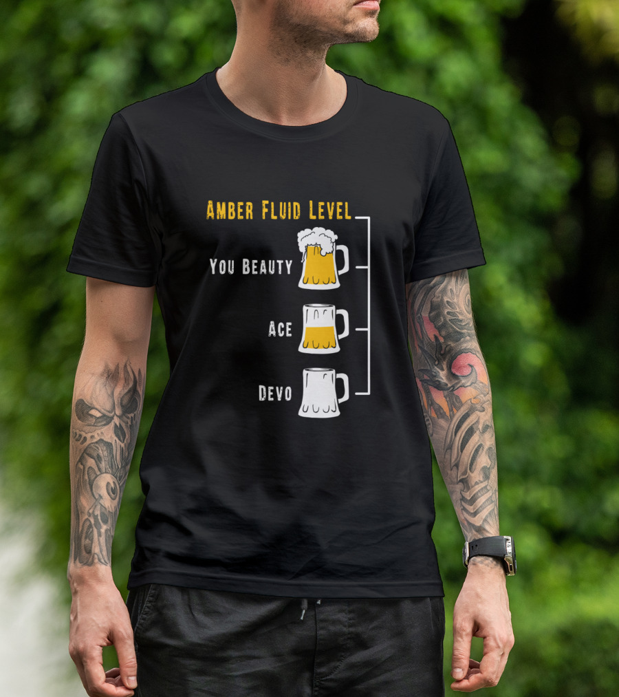 Amber Fluid Level You Beauty Ace Devo Australian Funny Beer Drinking T-Shirt