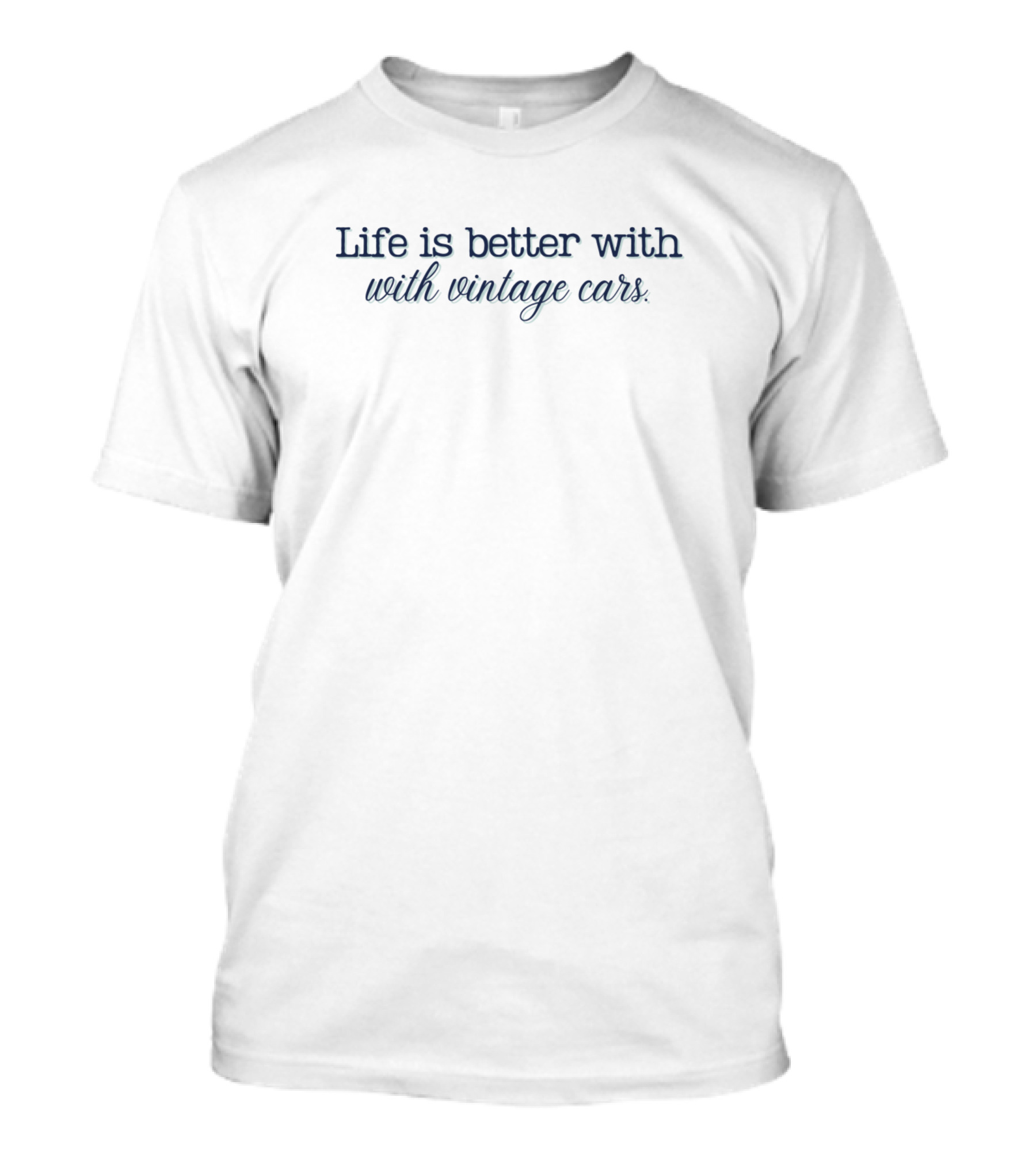 Life Is Better With With Vintage Cars T-Shirt