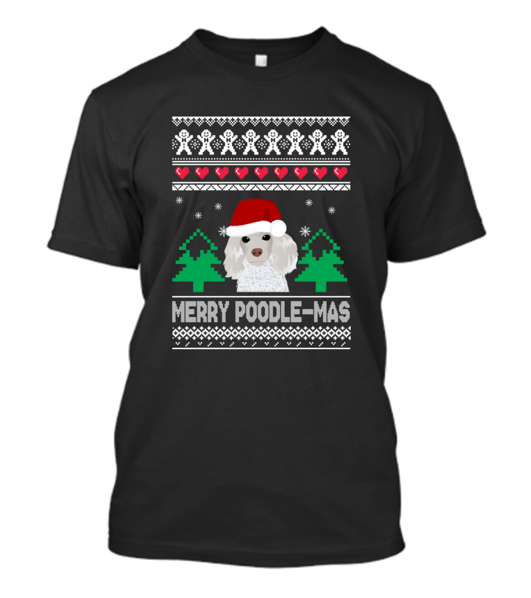 Merry Poodle-Mas Santa Hat Poodle Christmas Trees Gingerbread Hearts Snowflakes T-Shirt