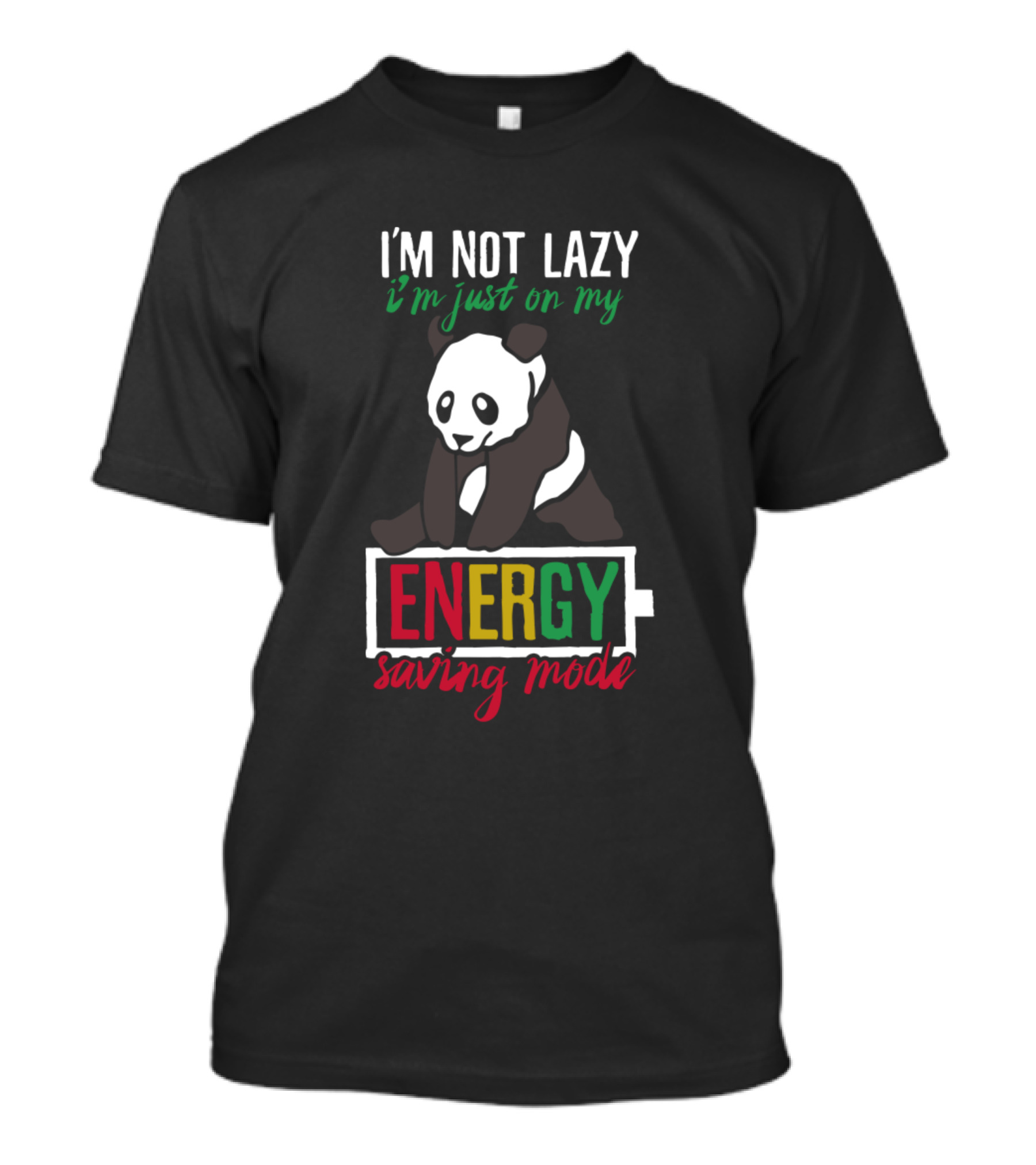 I'm Not Lazy I'm Just On My Energy Saving Mode Panda T-Shirt