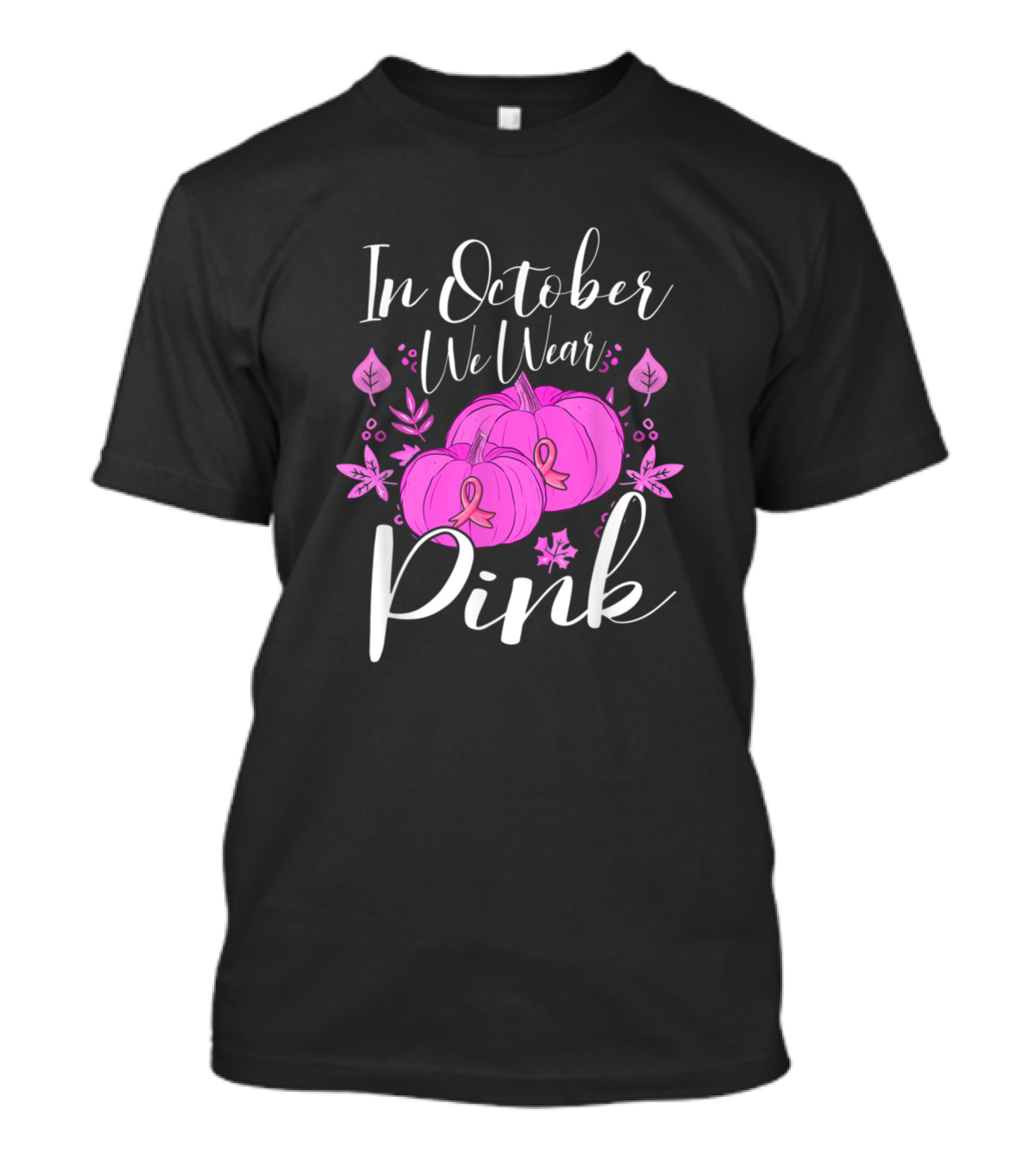 In October We Wear Pink Pumpkins T-Shirt