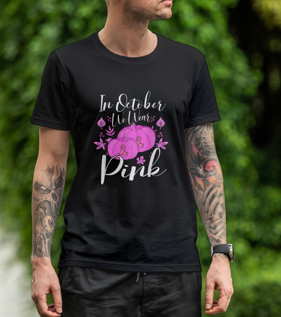 In October We Wear Pink Pumpkins T-Shirt