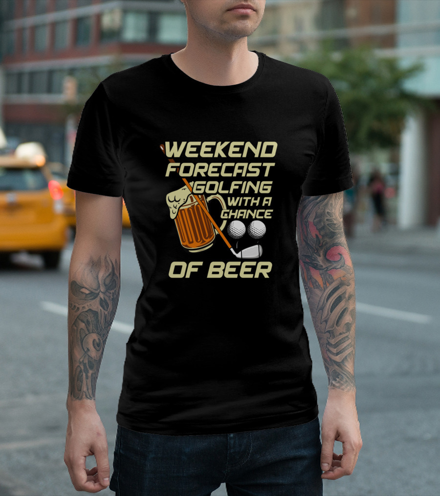 Weekend Forecast Golfing With A Chance Of Beer Golf Clubs Beer Mug Golfer Fun T-Shirt