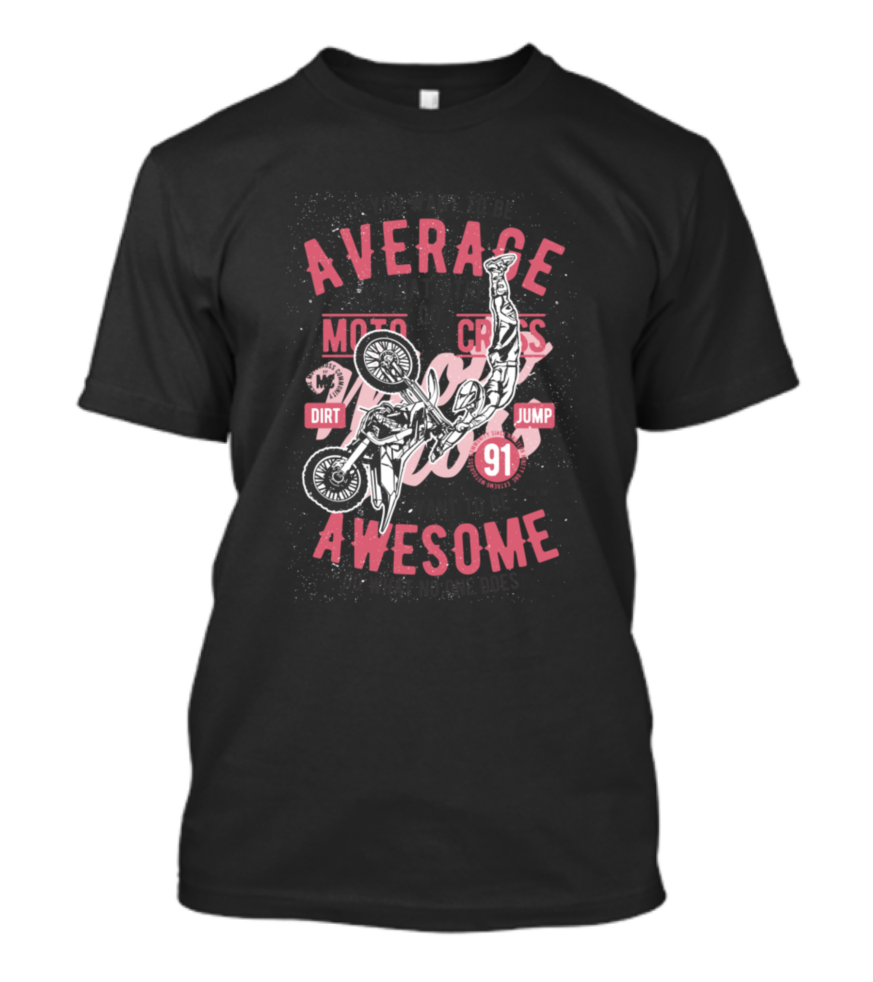 Average Moto Cross Dirt Jump Awesome 91 T-Shirt