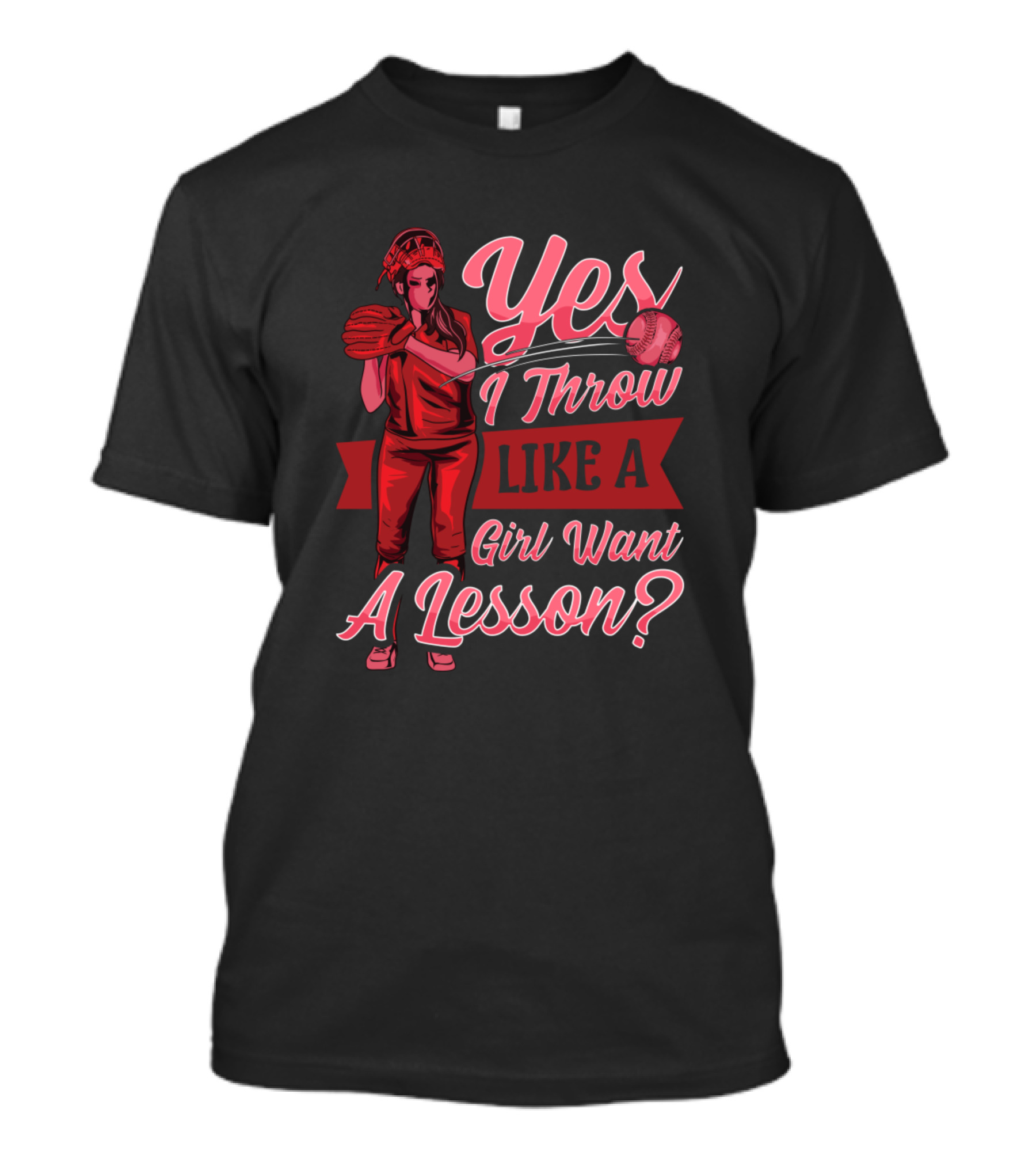 Yes I Throw Like A Girl Want A Lesson? Softball Player T-Shirt