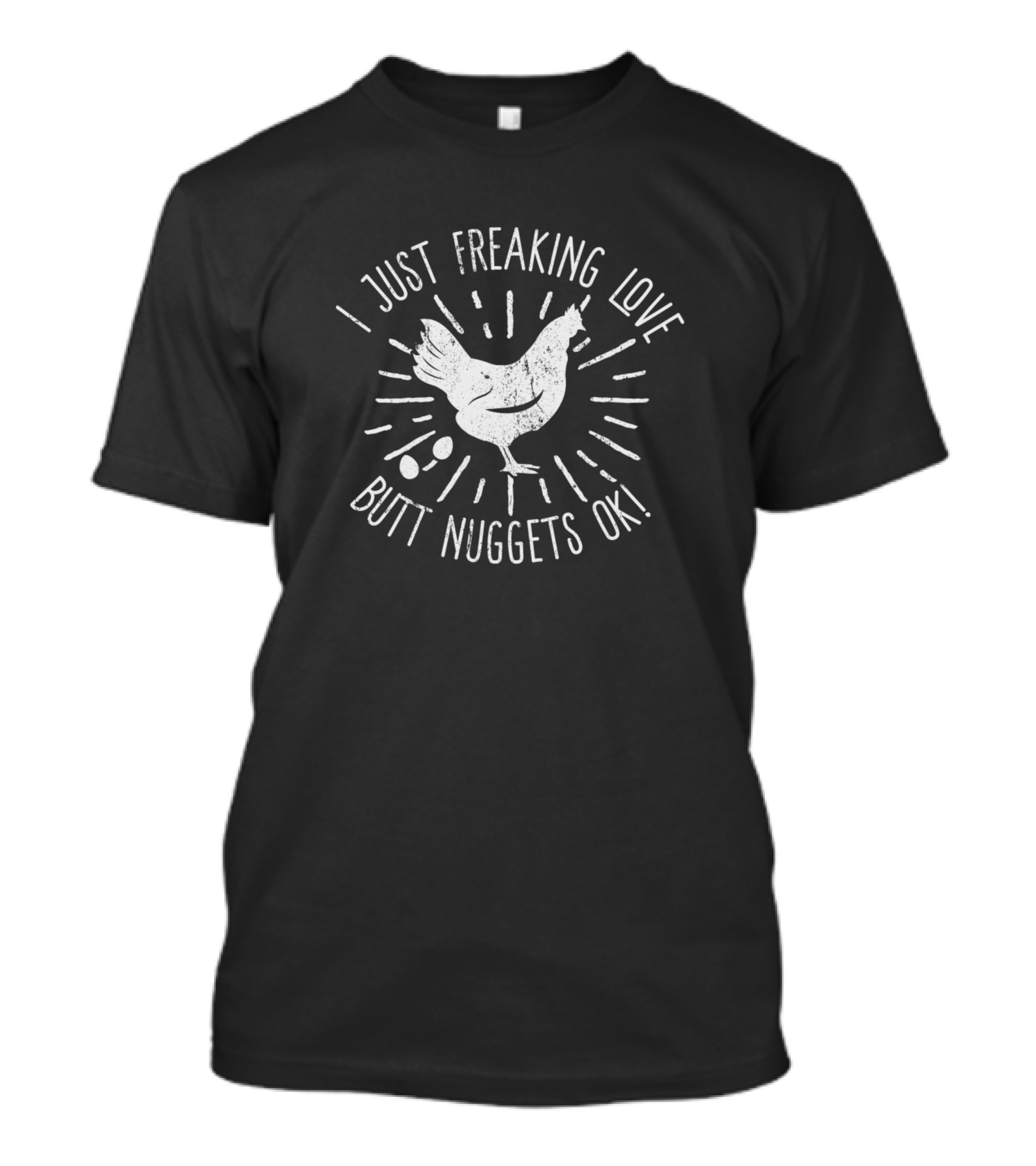 I Just Freaking Love Butt Nuggets Ok Chicken Eggs T-Shirt