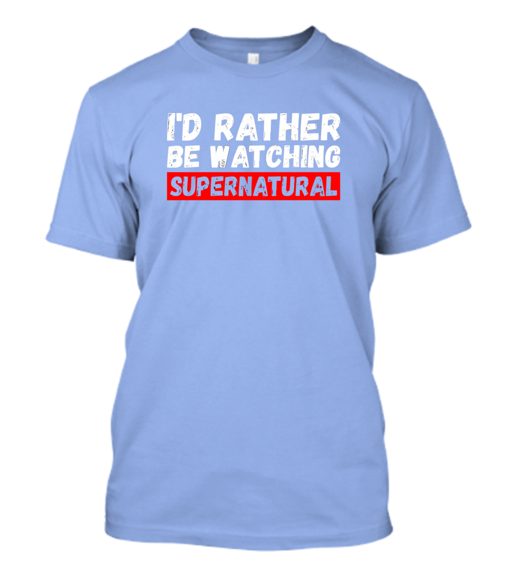 I'd Rather Be Watching Supernatural T-Shirt