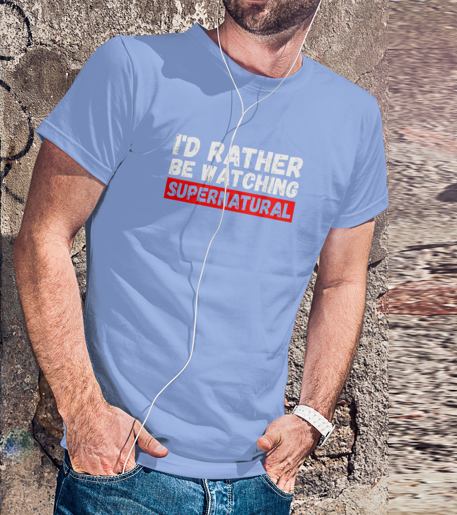 I'd Rather Be Watching Supernatural T-Shirt