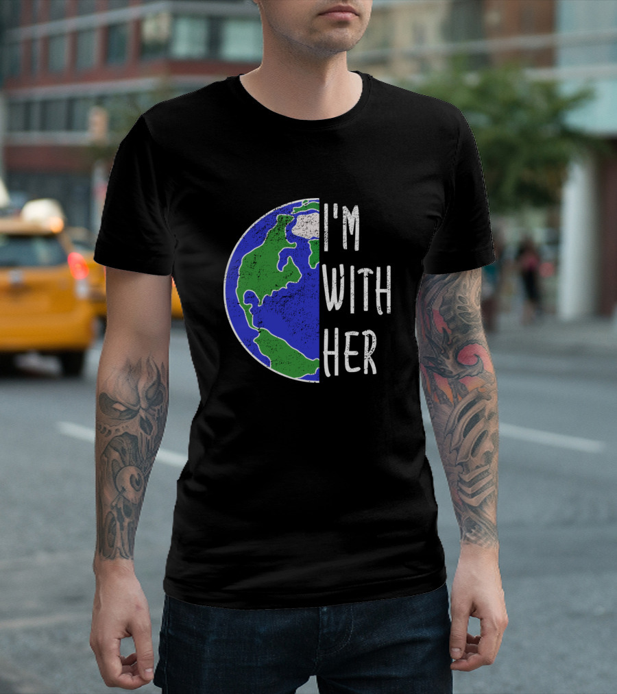 I'm With Her Climate Change Protest Earth Planet T-Shirt