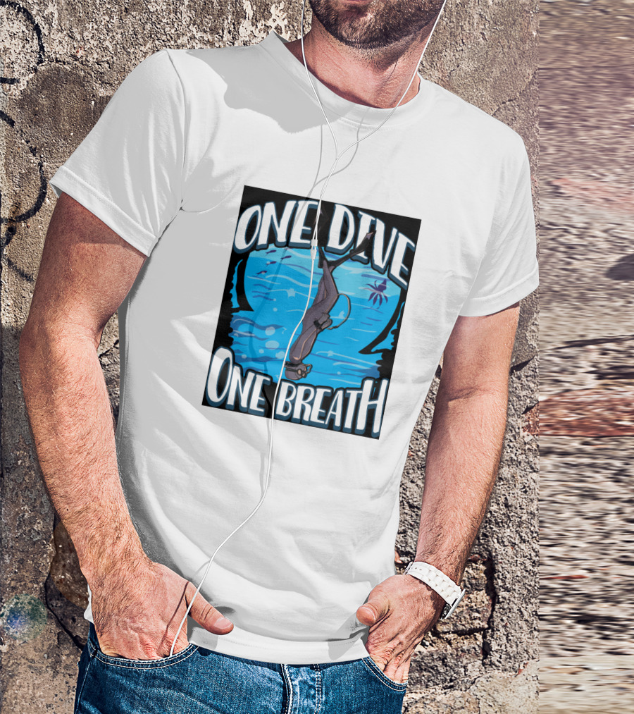 One Dive One Breath Apnea Free Dive Ocean Diver Underwater Exploration T-Shirt