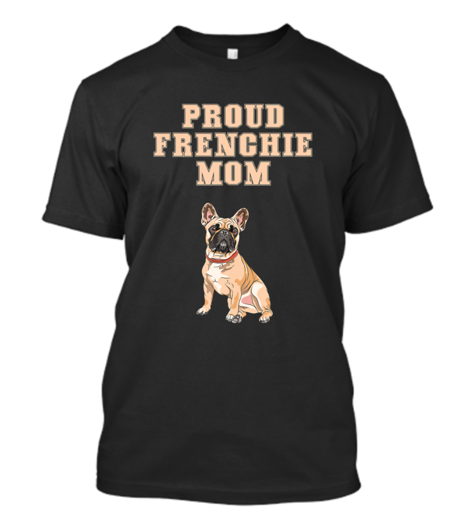 Proud Frenchie Mom French Bulldog T-Shirt