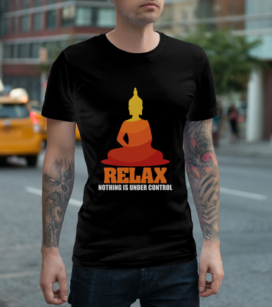 Buddha Silhouette Relax Nothing Is Under Control T-Shirt