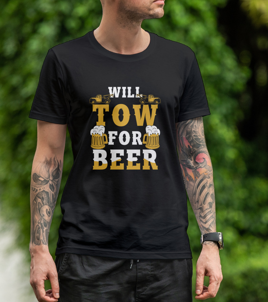 Will Tow For Beer Tow Truck Driver T-Shirt