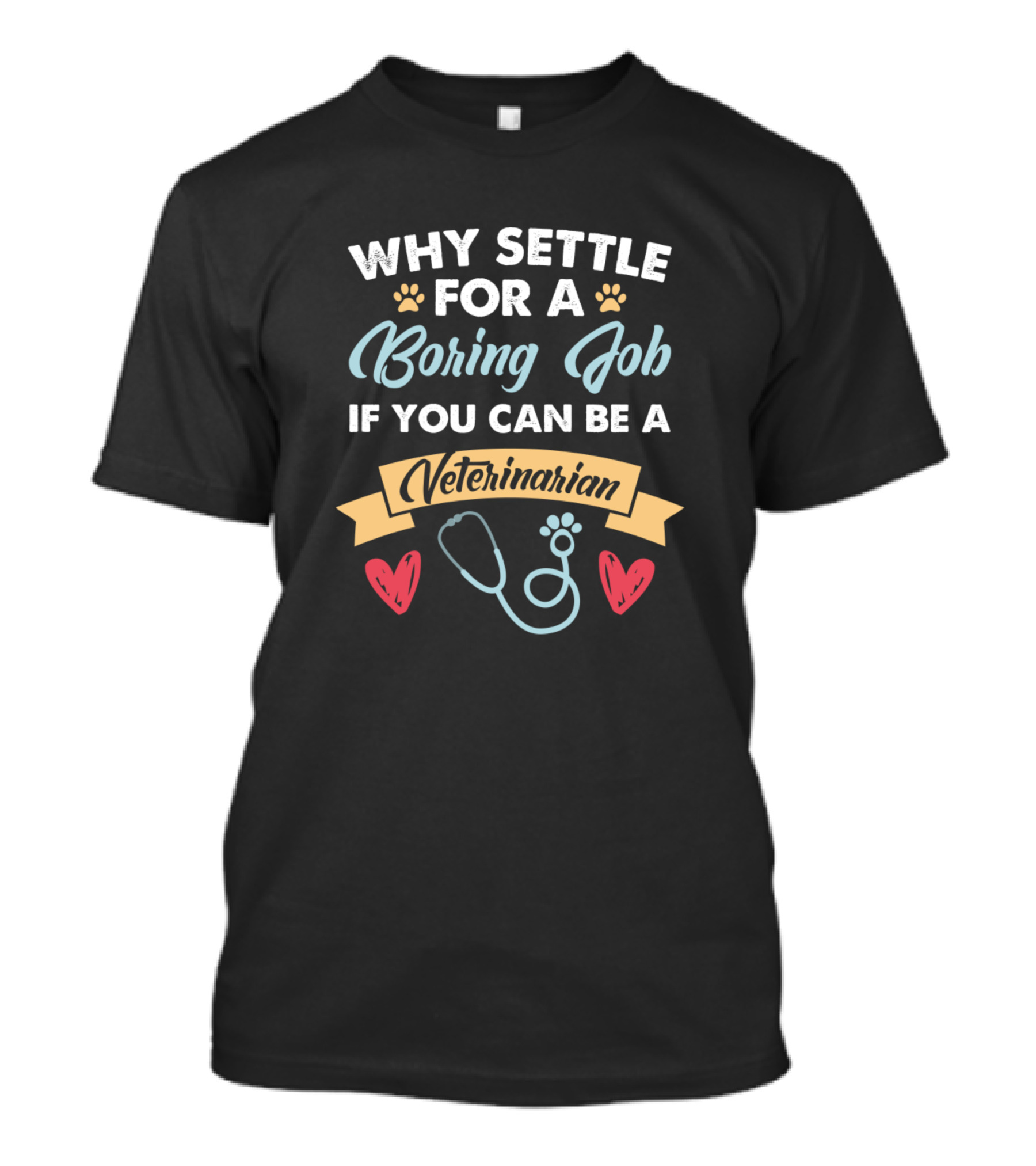 Why Settle For A Boring Job If You Can Be A Veterinarian T-Shirt