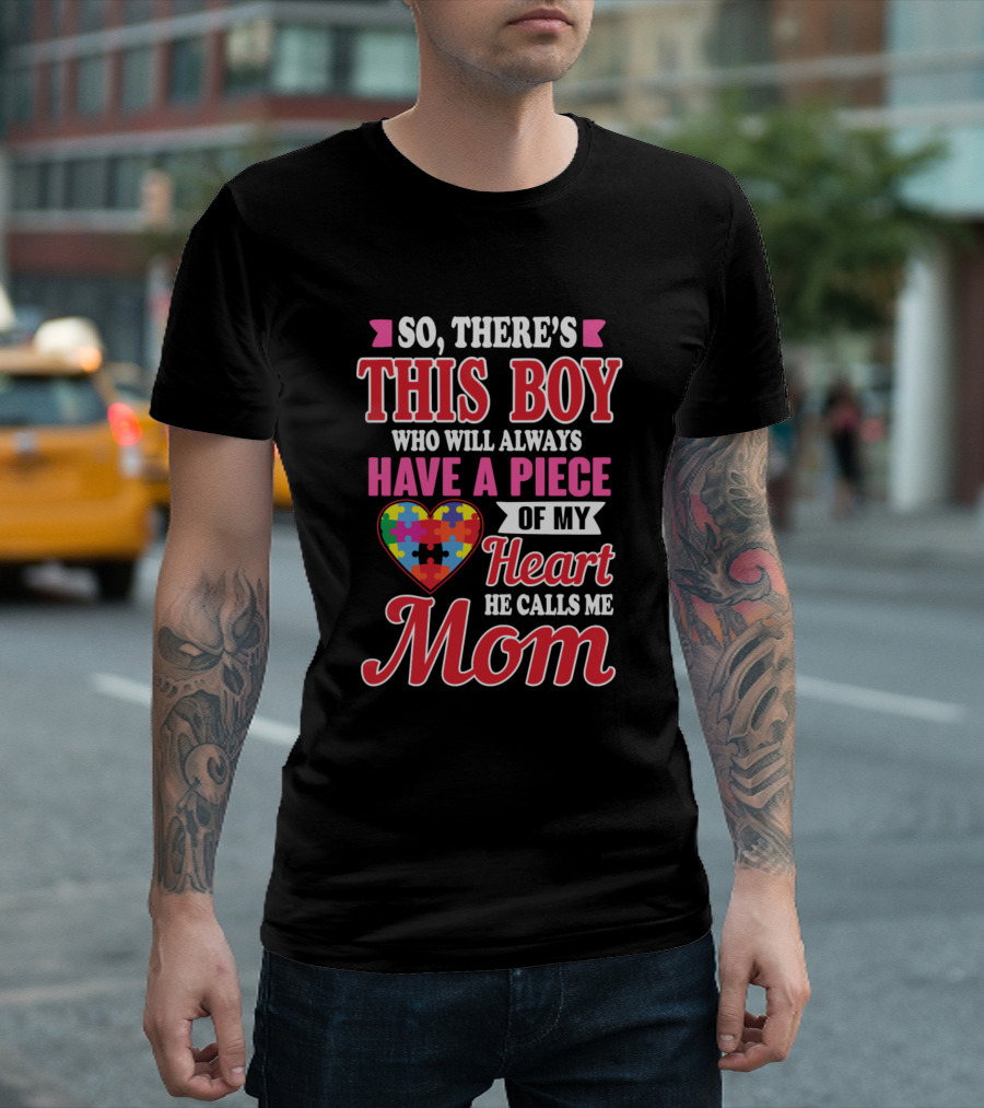 So There's This Boy Heart He Calls Me Mom Autism Awareness Love T-Shirt