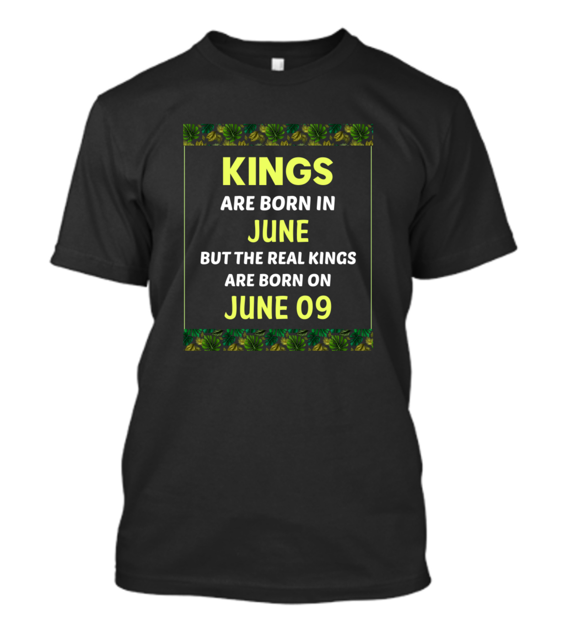 KINGS ARE BORN IN JUNE BUT THE REAL KINGS ARE BORN ON JUNE 09 T-Shirt