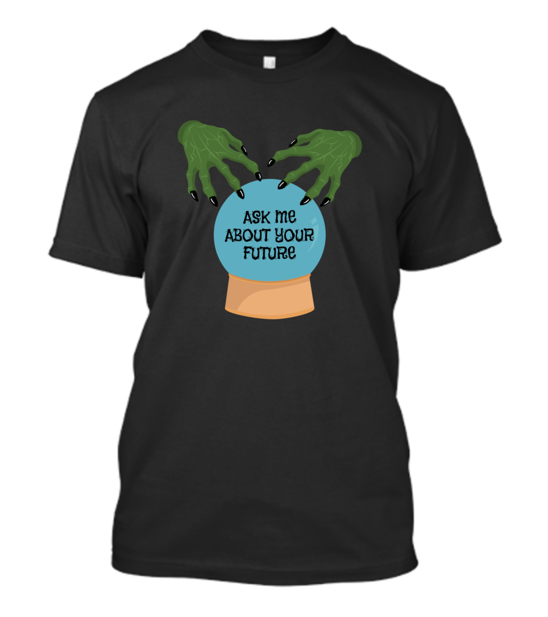 Creepy Ask Me About Your Future Witch Hands Crystal Ball T-Shirt