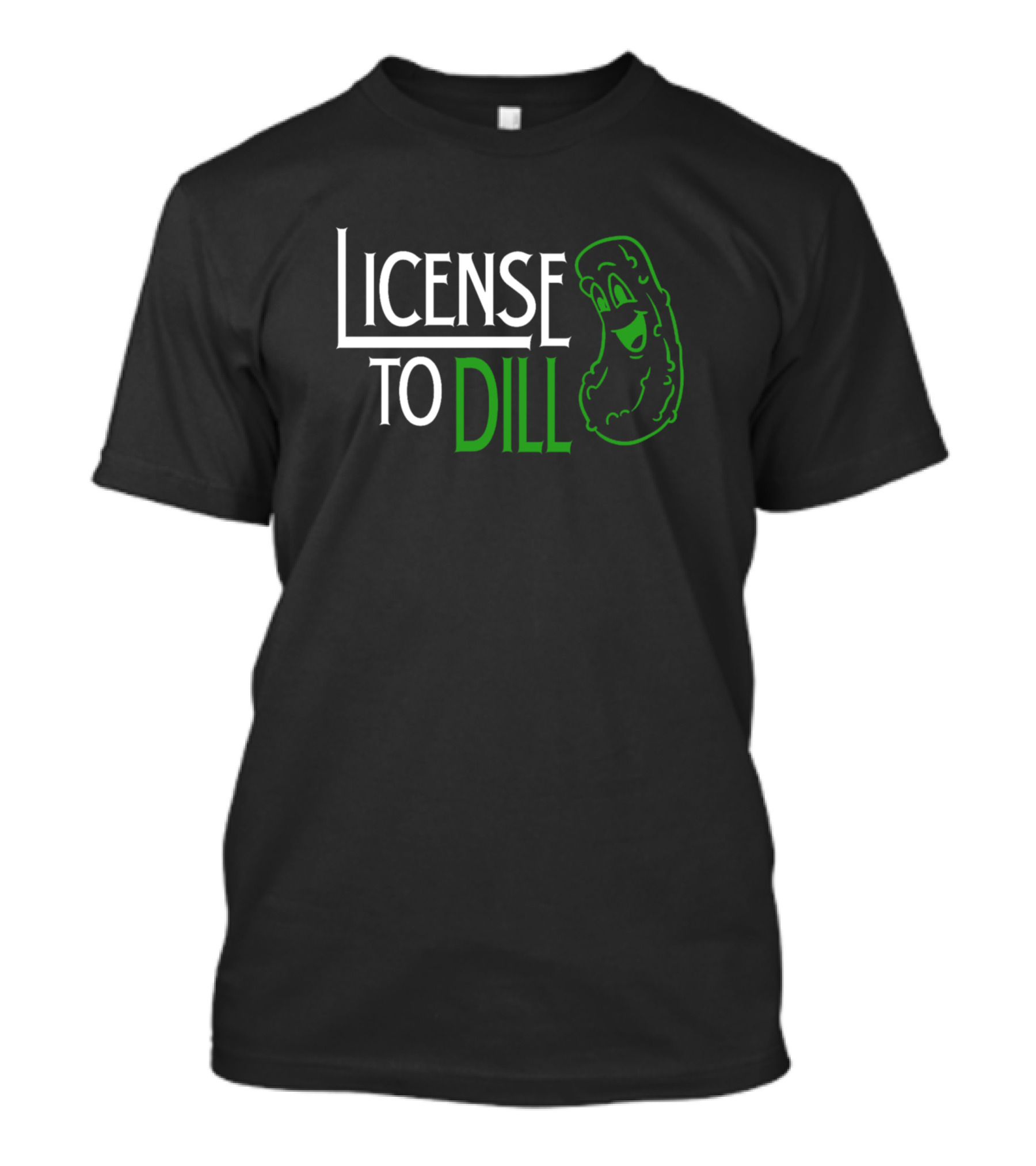 License To Dill Pickle Humor With Smiling Cartoon T-Shirt