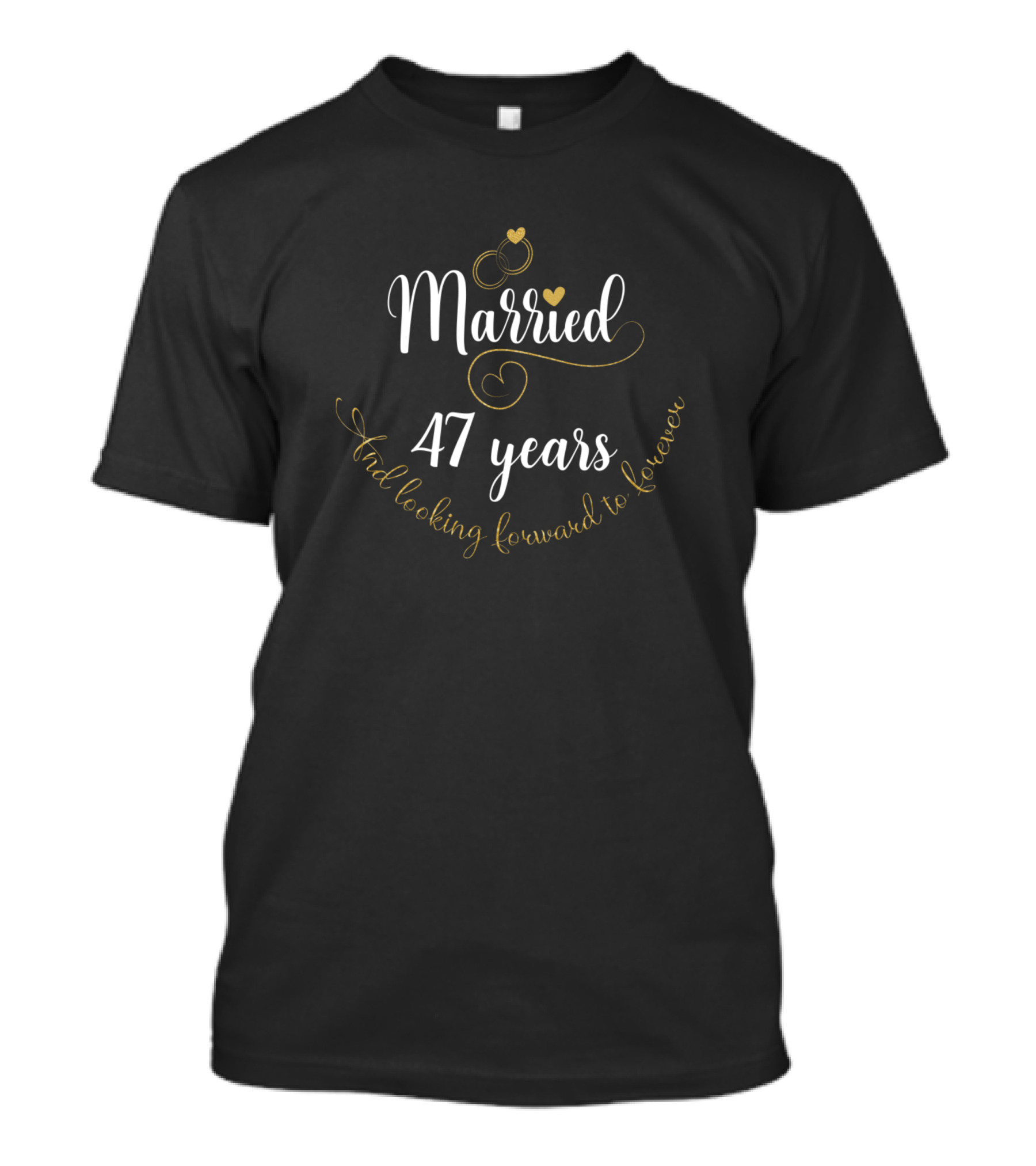 Married 47 Years And Looking Forward To Forever Rings Hearts T-Shirt