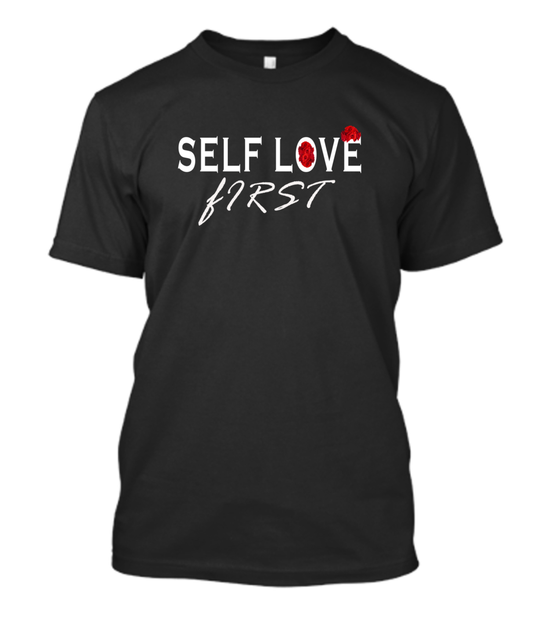 SELF LOVE FIRST Roses Floral Typography T-Shirt