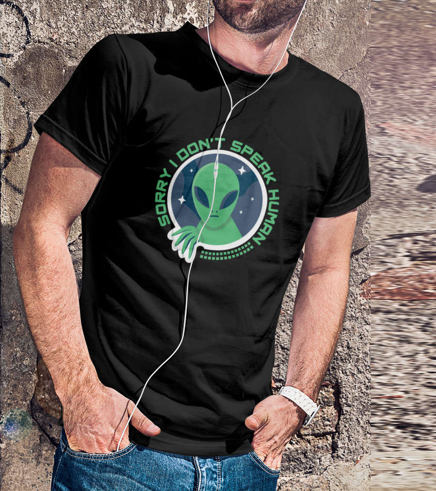 Sorry I Don't Speak Human Green Alien With Starry Background T-Shirt