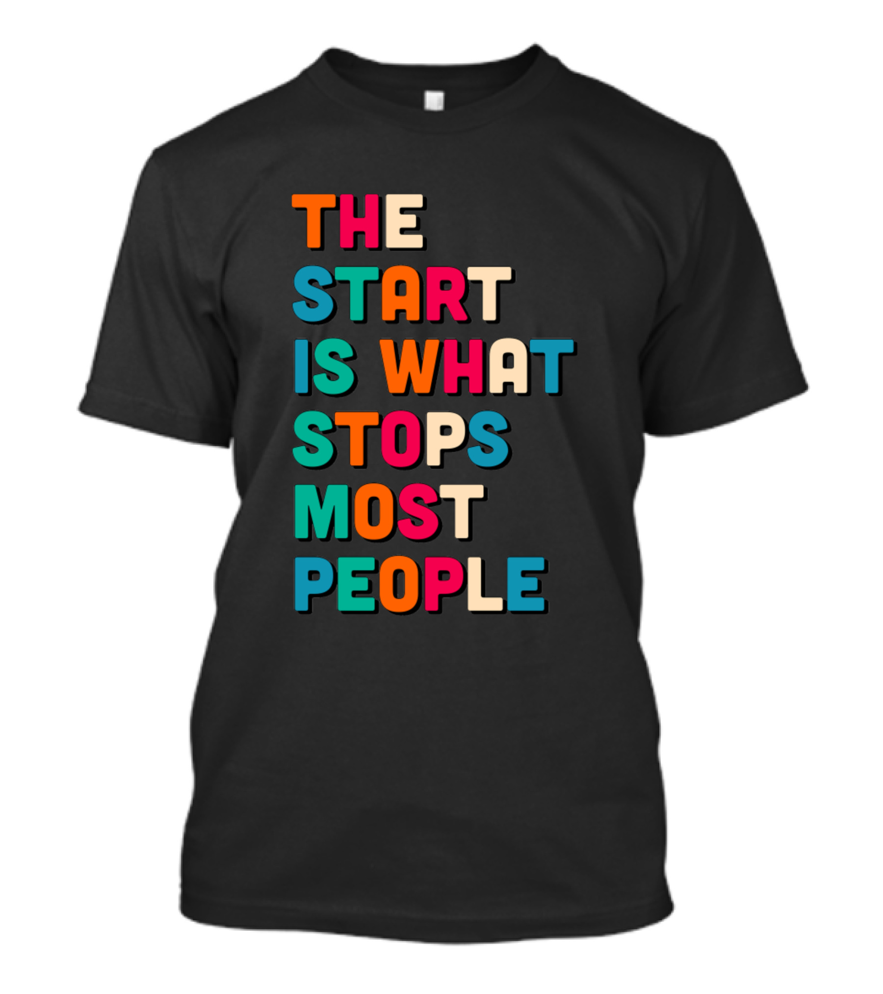 THE START IS WHAT STOPS MOST PEOPLE Colorful Motivational Text T-Shirt