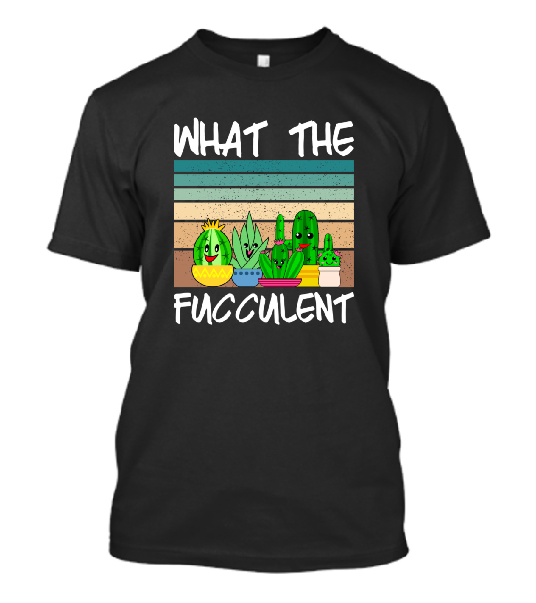 What The Fucculent Cactus Succulents Gardening Fun Stripes T-Shirt