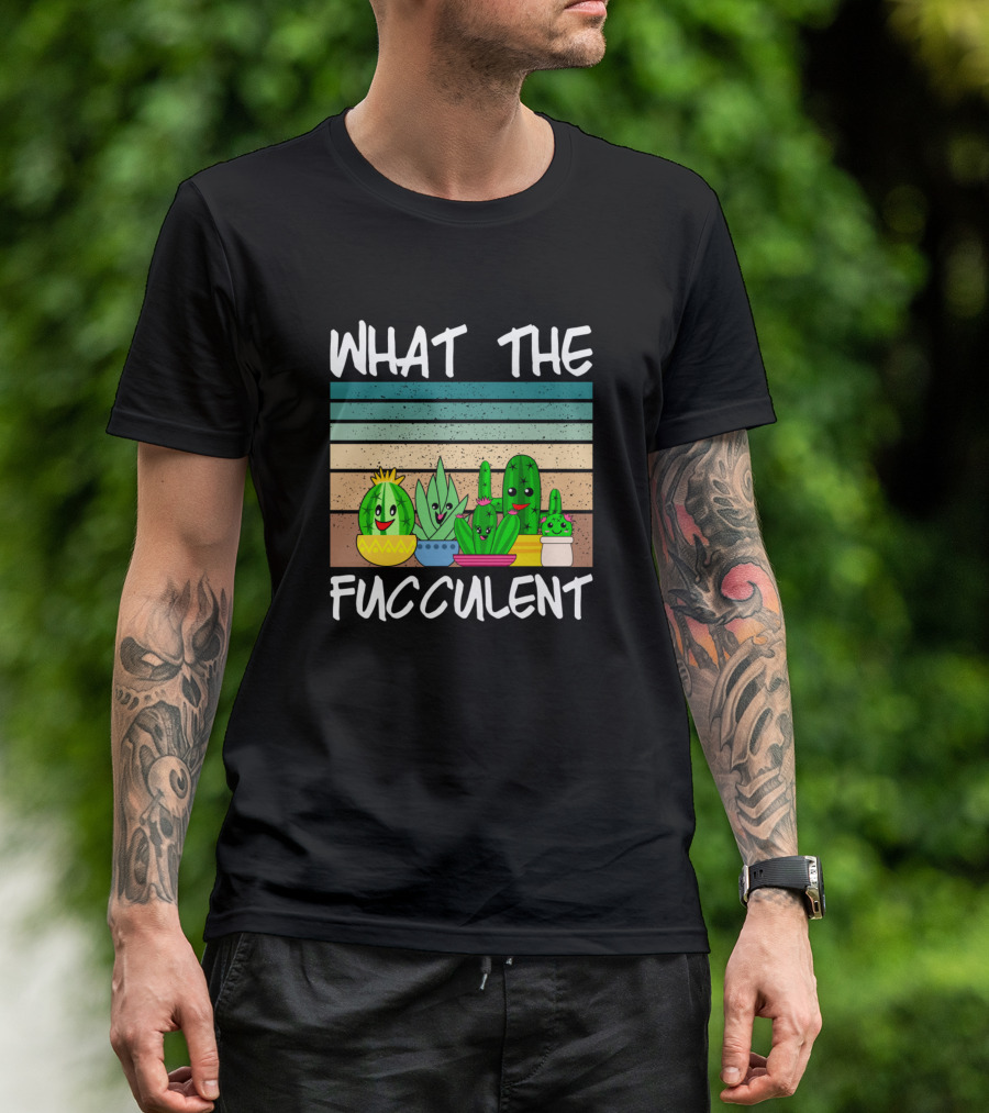 What The Fucculent Cactus Succulents Gardening Fun Stripes T-Shirt