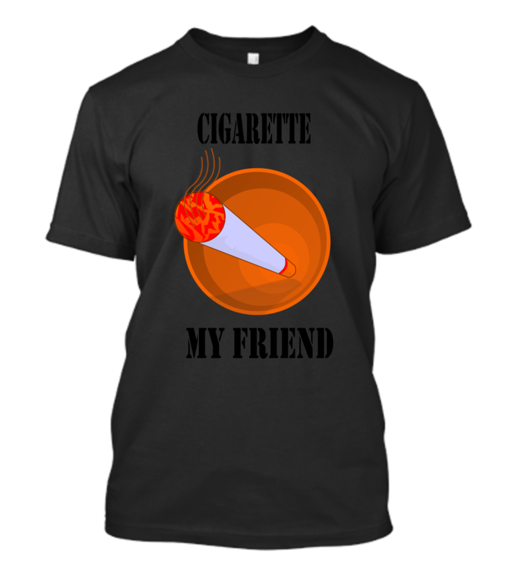 Cigarette My Friend Smoking Ashtray T-Shirt
