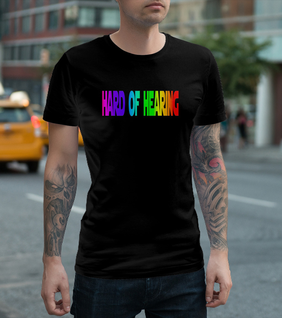 Hard of Hearing T-Shirt