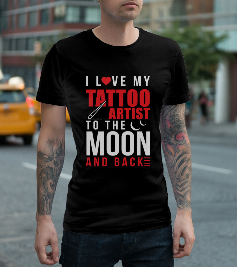 I Love My Tattoo Artist To The Moon And Back With Heart And Needle T-Shirt