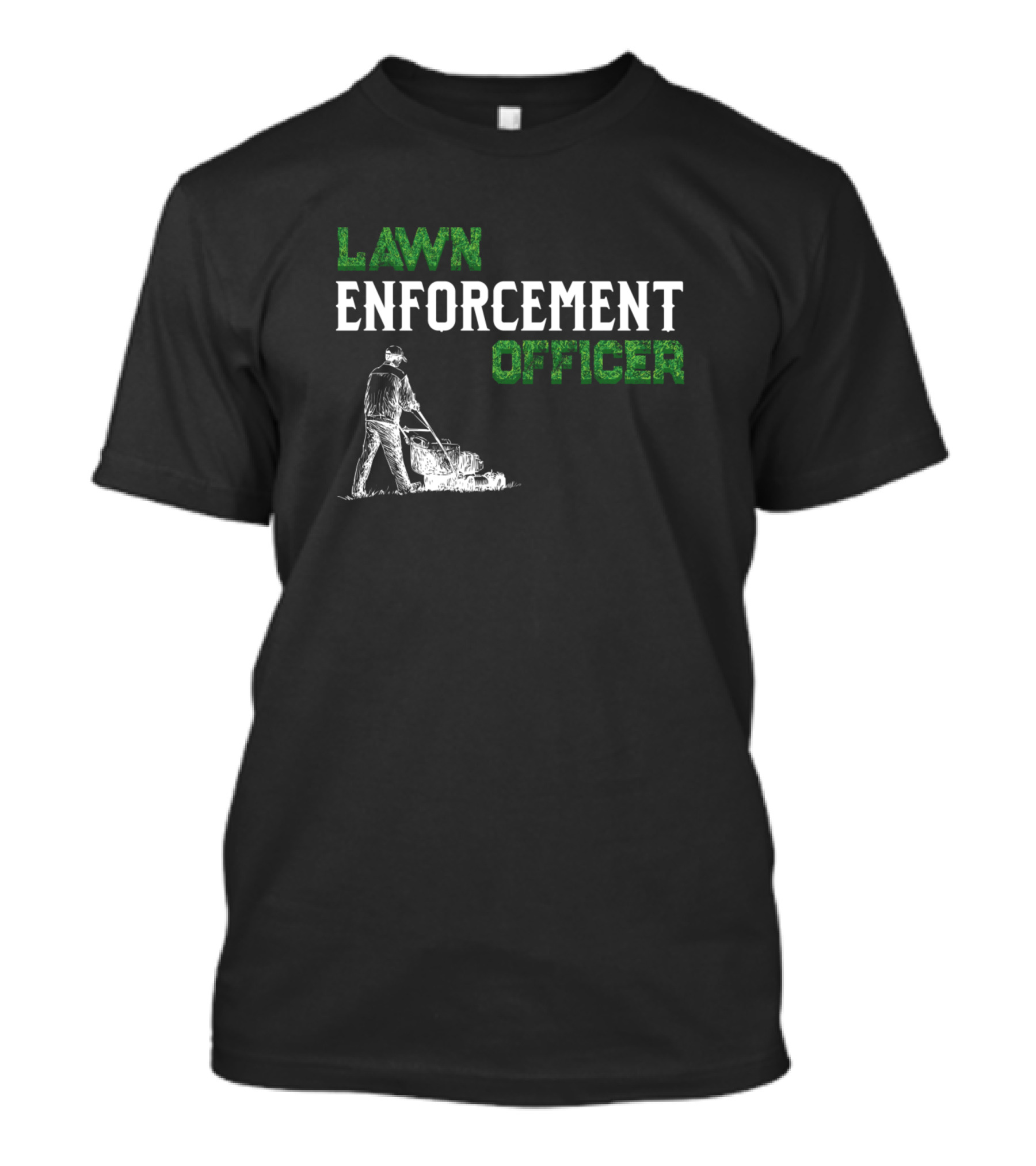 Lawn Enforcement Officer Funny Gardening Mowing Humor T-Shirt