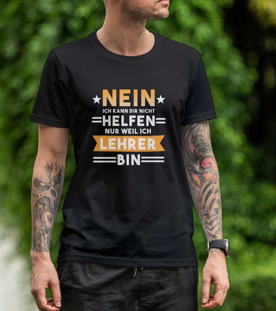 Lehrer Schullehrer Schule Spruch Nein Ich Kann Dir Nicht Helfen Nur Weil Ich Lehrer Bin T-Shirt
