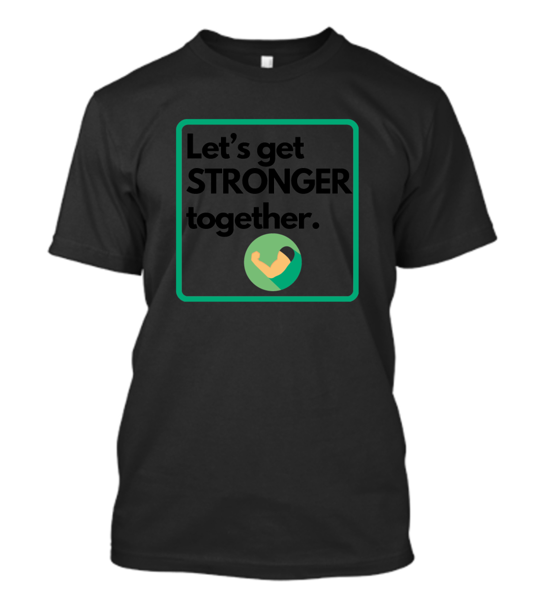 Let's Get Stronger Together Iconic Muscle T-Shirt