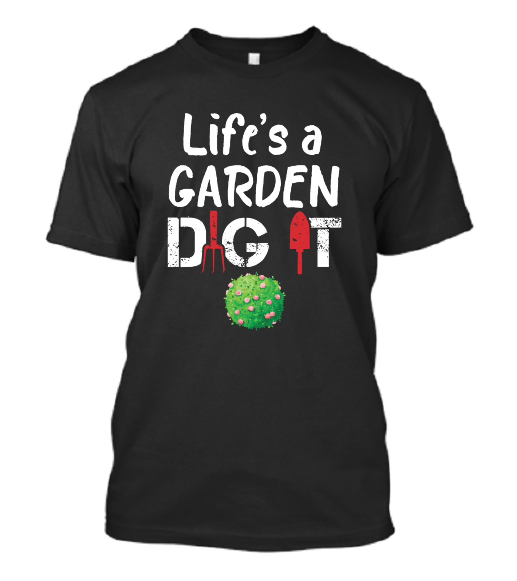 Life's A Garden Dig It Funny Gardening With Shovel And Rake T-Shirt