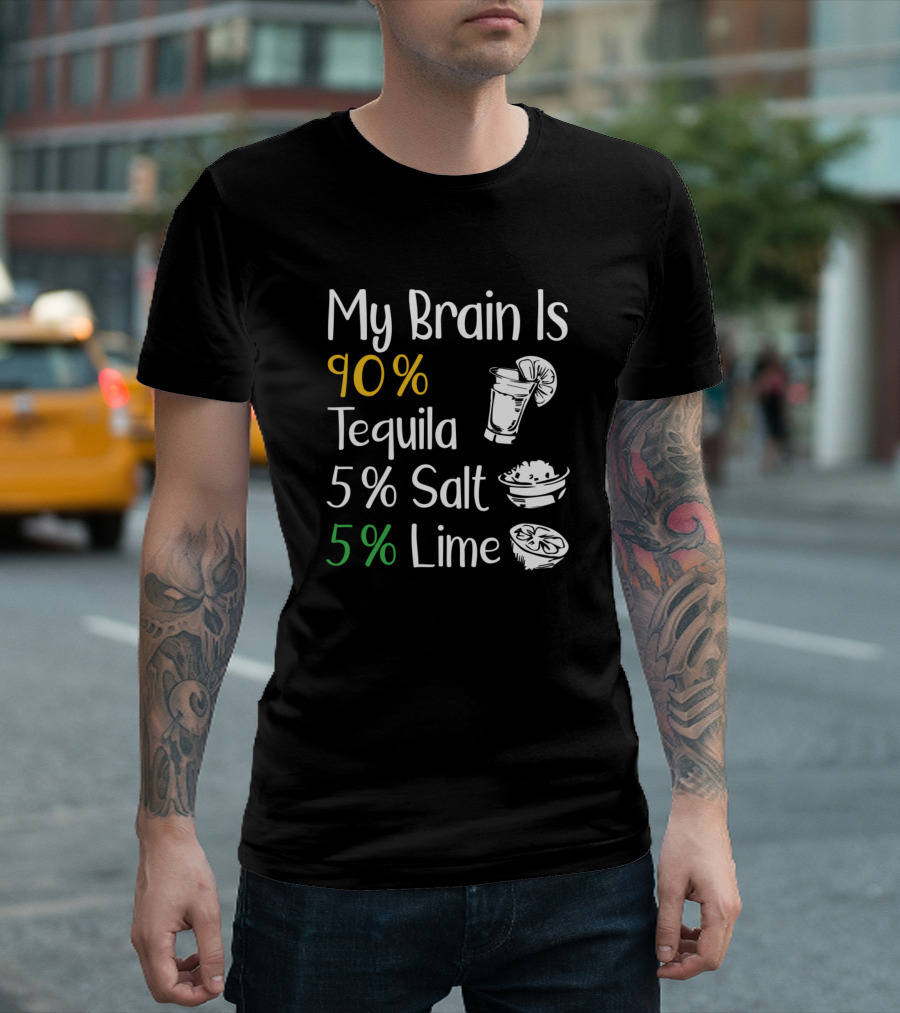 My Brain Is 90% Tequila 5% Salt 5% Lime with Tequila Shot and Lime Wedge T-Shirt