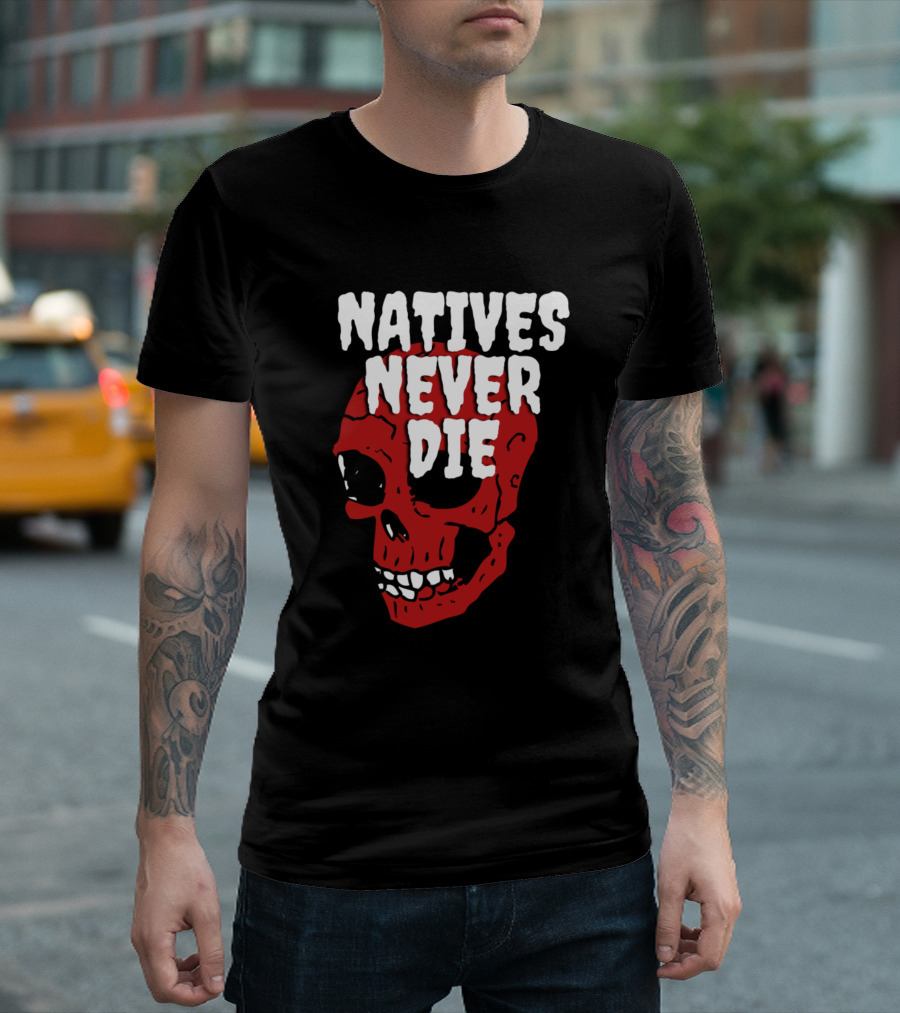Natives Never Die Red Skull T-Shirt
