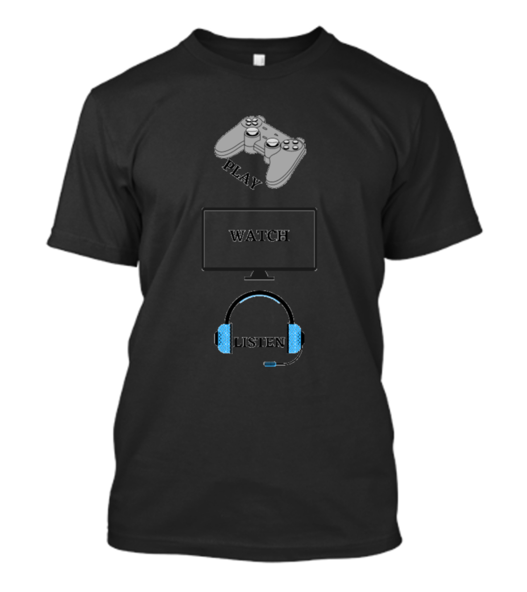 Play Watch Listen Gamer Headset Controller TV T-Shirt