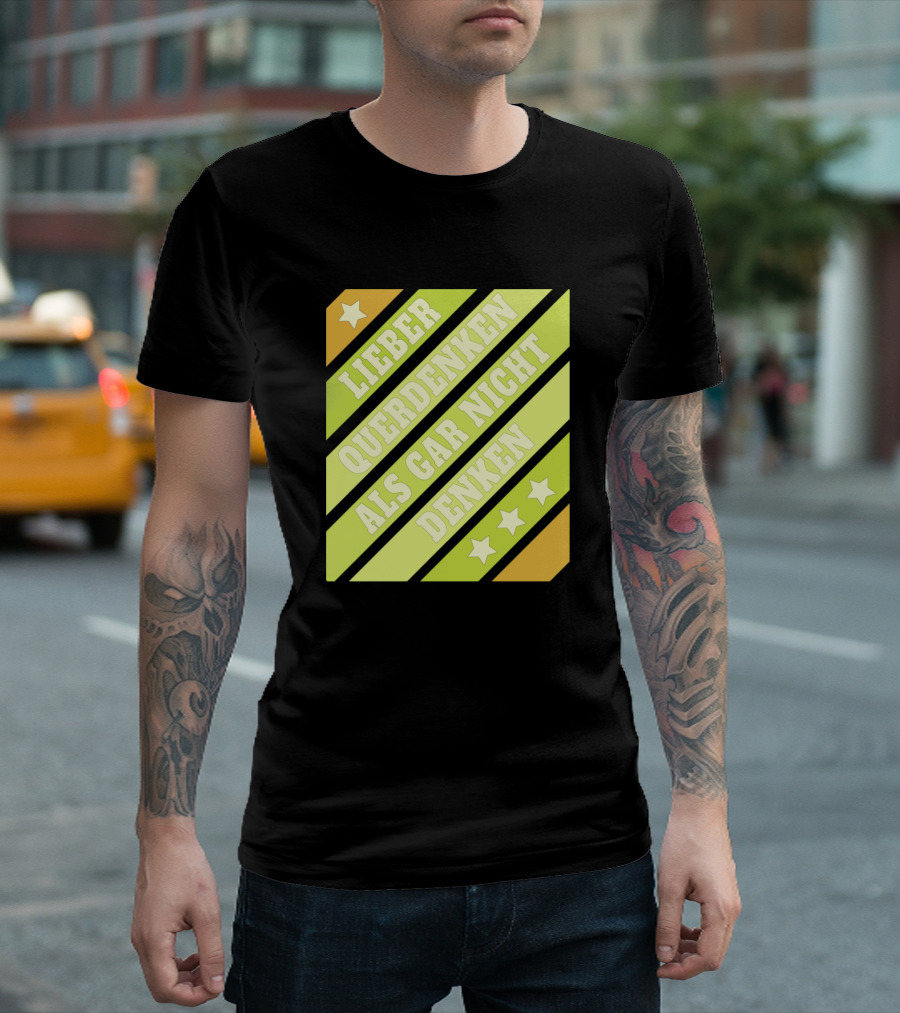 Lieber Querdenken Als Gar Nicht Denken Lateral Thinking Demo Intelligence T-Shirt