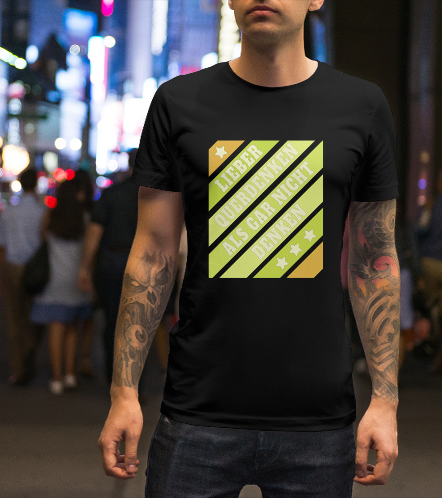 Lieber Querdenken Als Gar Nicht Denken Lateral Thinking Demo Intelligence T-Shirt