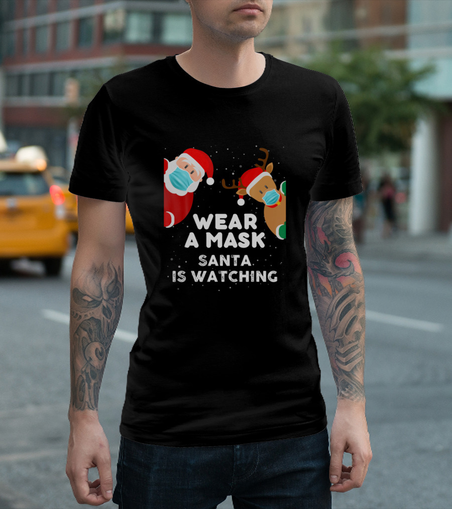 Wear a Mask Santa Is Watching T-Shirt
