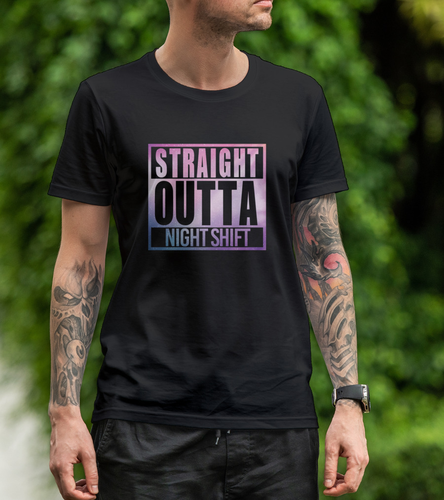 Straight Outta Night Shift Rn Funny Nurses T-Shirt