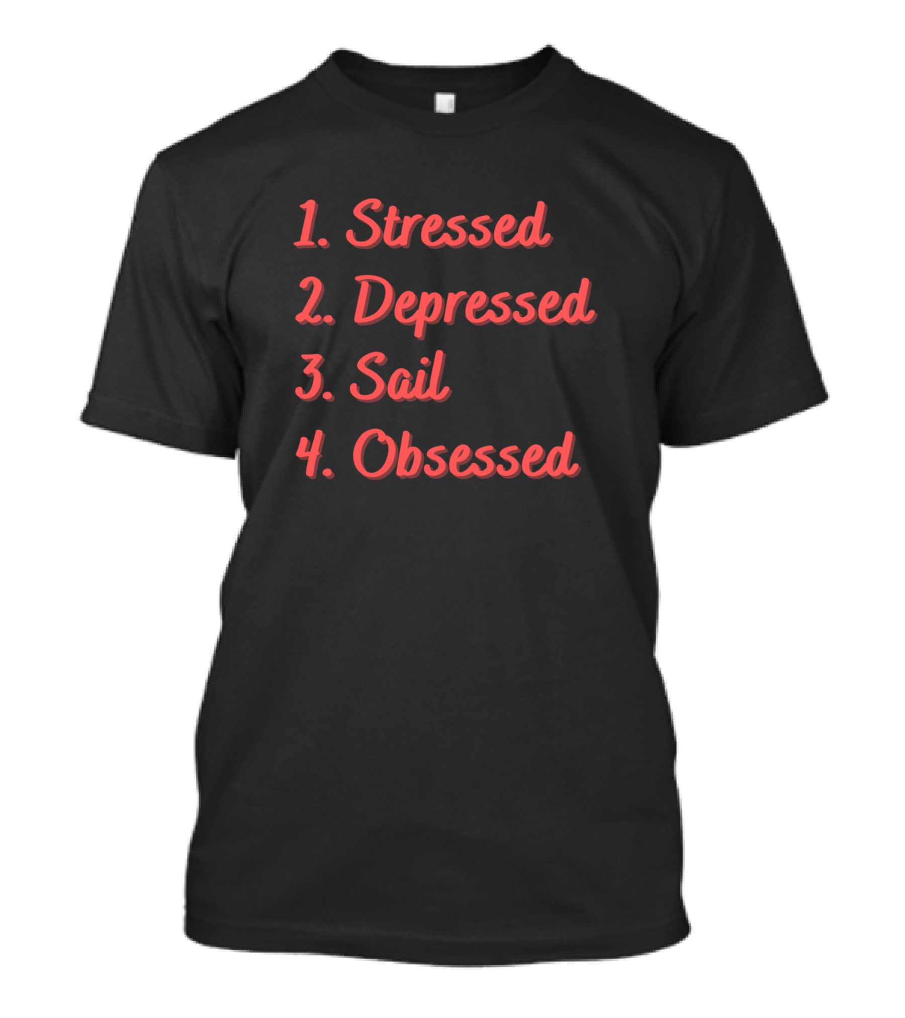 Stressed Depressed Sail Obsessed T-Shirt