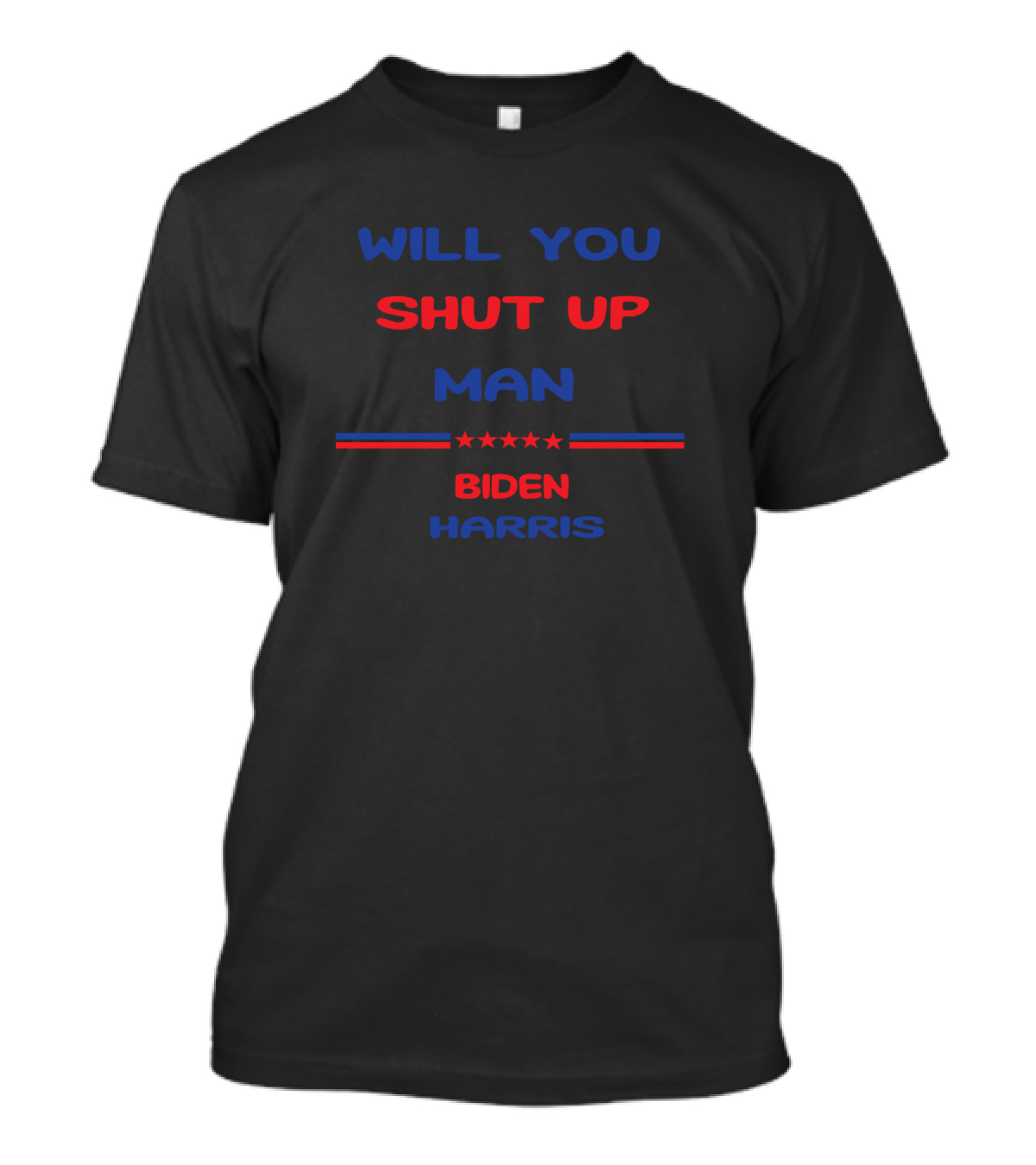 Will You Shut Up Man Biden Harris Stars T-Shirt